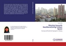 Couverture de Moving towards Neoliberal(izing) Urban Space