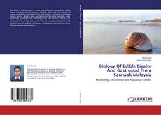 Biology Of Edible Bivalve And Gastropod From Sarawak Malaysia的封面