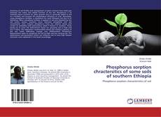 Capa do livro de Phosphorus sorption chractersitics of some soils of southern Ethiopia 