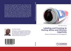 Couverture de Labeling and Framing to Portray Africa and Africans negatively