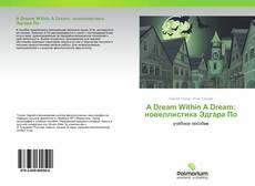 Borítókép a  A Dream Within A Dream: новеллистика Эдгара По - hoz