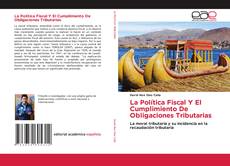 La Política Fiscal Y El Cumplimiento De Obligaciones Tributarias kitap kapağı