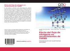 Bookcover of Efecto del flujo de nitrógeno en recubrimientos de TiAlNO