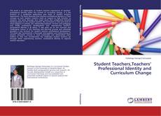 Bookcover of Student Teachers,Teachers’ Professional Identity and Curriculum Change