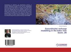 Обложка Groundwater recharge modelling in the Eden river basin, UK