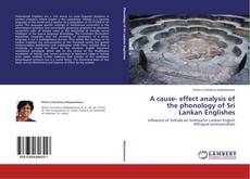 A cause- effect analysis of the phonology of Sri Lankan Englishes的封面