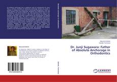 Capa do livro de Dr. Junji Sugawara: Father of Absolute Anchorage in Orthodontics 