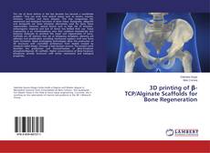 Copertina di 3D printing of β-TCP/Alginate Scaffolds for Bone Regeneration
