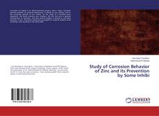 Study of Corrosion Behavior of Zinc and its Prevention by Some Inhibi的封面