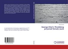 Bookcover of George Eliot’s Throbbing prisoned female souls