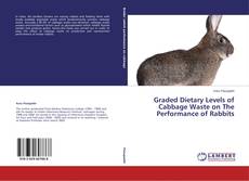 Portada del libro de Graded Dietary Levels of Cabbage Waste on The Performance of Rabbits