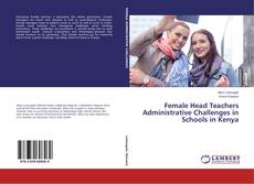 Buchcover von Female Head Teachers Administrative Challenges in Schools in Kenya