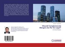 Copertina di Should Conglomerate Mergers be Per Se Legal?