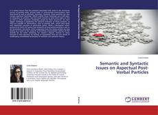 Обложка Semantic and Syntactic Issues on Aspectual Post-Verbal Particles