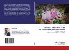 Couverture de Crisis of the Euro Zone as a Core-Periphery Problem