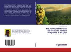 Обложка Flowering Plants with Reference to Temple Complexes in Bijapur