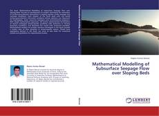 Couverture de Mathematical Modelling of Subsurface Seepage Flow over Sloping Beds