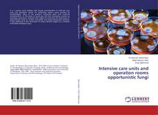 Intensive care units and operation rooms opportunistic fungi kitap kapağı