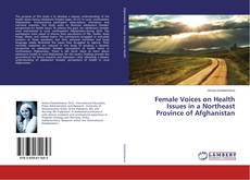 Capa do livro de Female Voices on Health Issues in a Northeast Province of Afghanistan 