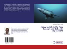 Heavy Metals in the Fosu Lagoon and its health implications的封面