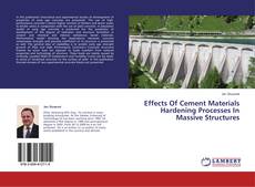 Couverture de Effects Of Cement Materials Hardening Processes In Massive Structures