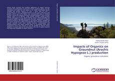 Copertina di Impacts of Organics on Groundnut (Arachis Hypogeae L.) production