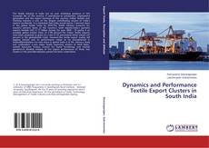 Capa do livro de Dynamics and Performance Textile Export Clusters in South India 