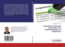 Copertina di Capacities of Kosovo Institutions for Implementation of Legislation