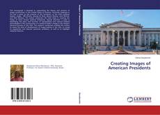 Couverture de Creating Images of American Presidents