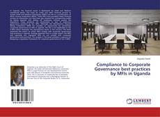 Bookcover of Compliance to Corporate Governance best practices by MFIs in Uganda