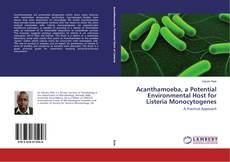 Couverture de Acanthamoeba, a Potential Environmental Host for Listeria Monocytogenes