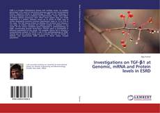 Investigations on TGF-β1 at Genomic, mRNA and Protein levels in ESRD的封面