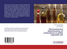 Buchcover von Electrochemical determination of antioxidants in edible vegetable oils