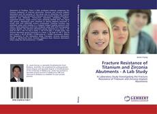 Couverture de Fracture Resistance of Titanium and Zirconia Abutments - A Lab Study