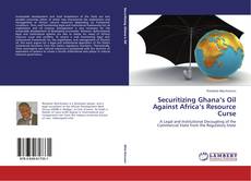 Capa do livro de Securitizing Ghana’s Oil Against Africa’s Resource Curse 