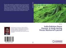 India-Pakistan Peace Process: A study during Pervez Musharraf's period的封面