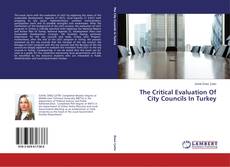 Couverture de The Critical Evaluation Of City Councils In Turkey