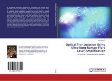 Couverture de Optical Transmission Using Ultra-long Raman Fibre Laser Amplification