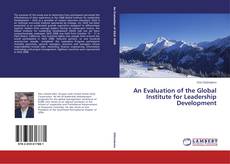 Capa do livro de An Evaluation of the Global Institute for Leadership Development 