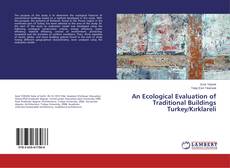 Bookcover of An Ecological Evaluation of Traditional Buildings Turkey/Kırklareli