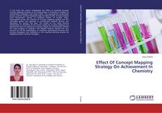 Copertina di Effect Of Concept Mapping Strategy On Achievement In Chemistry