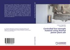 Bookcover of Controlled low-strength material using thermal power plant ash