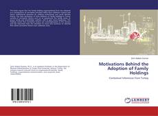 Motivations Behind the Adoption of Family Holdings kitap kapağı