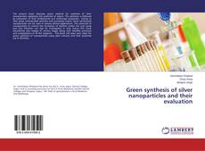 Couverture de Green synthesis of silver nanoparticles and their evaluation