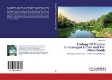 Capa do livro de Ecology Of Tropical Unmanaged Urban And Peri Urban Ponds 