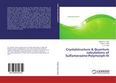Buchcover von Crystalstructure & Quantum calculations of Sulfamerazine-Polymorph-III