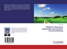 Capa do livro de Children's Resource Acquisition during Peer Communicating 