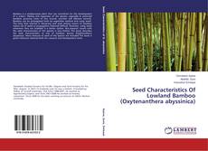 Copertina di Seed Characteristics Of Lowland Bamboo (Oxytenanthera abyssinica)