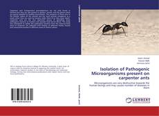 Buchcover von Isolation of Pathogenic Microorganisms present on carpenter ants