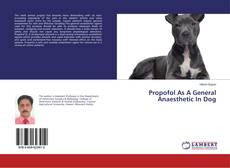 Capa do livro de Propofol As A General Anaesthetic In Dog 